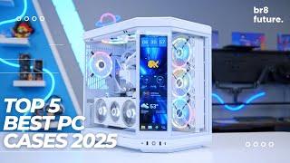 Best PC Cases 2025  Top 5 Best PC Cases 2025