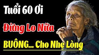 Tuổi 60 Ơi, Buông Đi Cho Nhẹ Lòng... Con Cái Đâu Phải Là Tất Cả Cuộc Đời | Nghe THẤM Tận Xu,ương