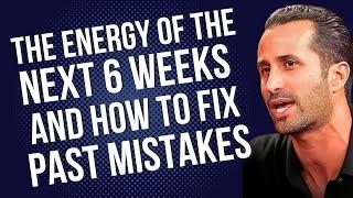 Ep.26 The Energy of The Next 6 Weeks and How to Fix Past Mistakes