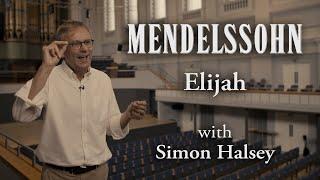 Mendelssohn's Elijah Introduced by Simon Halsey