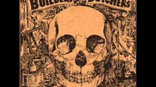 The Builders and the Butchers - Bringin' Home the Rain