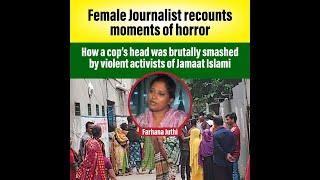 Female Journalist recounts moments of horror :cop’s head was brutally smashed by activists of Jamaat