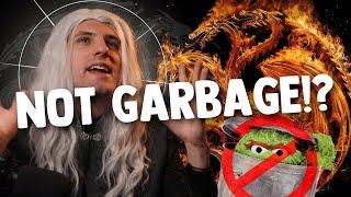 House of the Dragon isn’t GARBAGE??