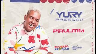 PIRULITIM - Yury Pressão (Revoada do Pressão)