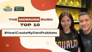 TMR TOP 10: #HowICreateMyOwnProblem | The Morning Rush | RX931