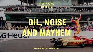 OIL, NOISE AND, MAYHEM photography at the INDY 500