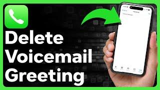 How To Delete Voicemail Greeting On iPhone