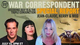 WAR CORRESPONDENT: SPECIAL REPORT WITH KERRY CASSIDY, MEG & JEANCLAUDE JUL 12