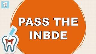 Pass the Integrated National Board Dental Examination (INBDE) Exam