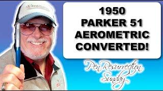 Pen Resurrection Sunday Ep 85 - 1950 Parker 51 Aerometric Conversion