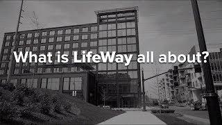 What Is LifeWay All About?