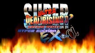 Quick Look - Super Ultra Dead Rising 3 Arcade Remix Hyper Edition EX Plus Alpha