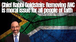 Chief Rabbi Goldstein: Removing ANC is moral issue for all people of faith