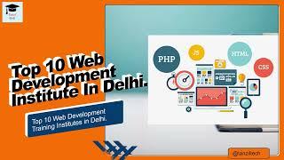 Top 10 Best Web Development Training Institutes in Delhi | TanzilTech || 2022