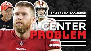 Center of the 49ers' problems, Center of the 49ers' retool (No, it's not Brock Purdy)