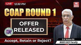 COAP Round 1 Offer Released | Accept, Retain or Reject? | Expert Guidance by D.K. Arora Sir