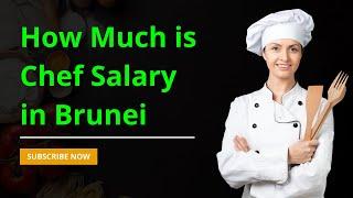 How Much is Chef Salary in Brunei | Holy Eats