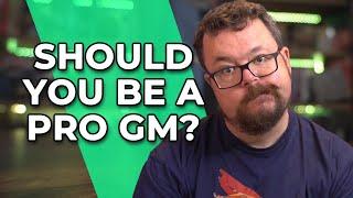 What You Should Know Before Becoming a Pro GM