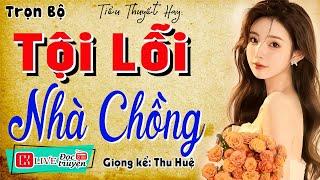 Đọc truyện đêm khuya ngủ ngon: " TỘI LỖI NHÀ CHỒNG " - Full Truyện thực tế việt nam có thật 2025