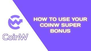 HOW TO USE COINW SUPER BONUS