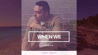 Tony Sway - When We Touch (Official Audio)