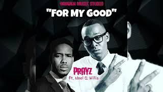 For my Good - Prayz ft. Noel O Willis 2025