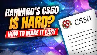 Harvard's CS50 is Hard? How to Make it Easy