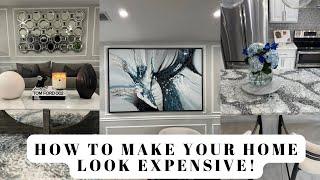 WAYS TO MAKE YOUR HOME LOOK EXPENSIVE! | ANY SIZE HOME!!