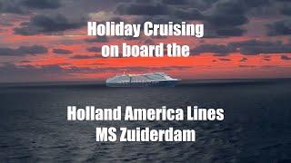 HOLIDAY CRUISE ABOARD THE HOLLAND AMERICA MS ZUIDERDAM