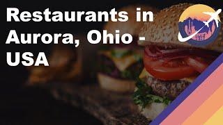 Restaurants in Aurora, Ohio - USA