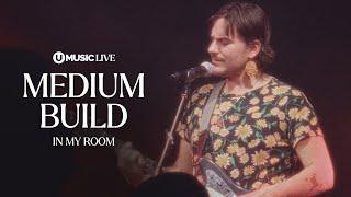 Medium Build - In My Room (Acoustic) | UMUSIC LIVE