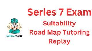 Suitability Road Map Tutoring Replay Series 7 Exam Prep