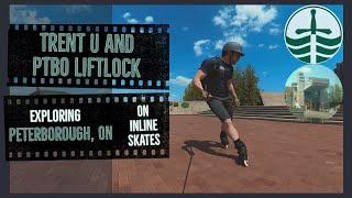 Trent University & PTBO Lift Lock - Exploring Peterborough, Ontario on Inline Skates