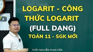 Logarit - Công Thức Logarit (Toán 11 - SGK Mới)  - Full Dạng || Thầy Nguyễn Phan Tiến