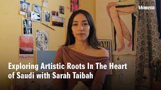 Exploring Artistic Roots in the Heart of Saudi Arabia with Sarah Taibah | Womena