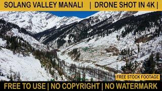 SOLANG VALLEY MANALI DRONE SHOTS #01 | AERIAL VIEW | FREE STOCK FOOTAGE | No watermark 4K