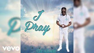 Gavin Graham - I Pray (Official Audio)