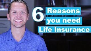 6 Reasons You Need Life Insurance | Don't Wait Until It's Too Late