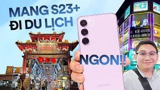 Mang Galaxy S23 Plus đi Đài Loan: Tính năng phiên dịch, camera, ... ỔN!