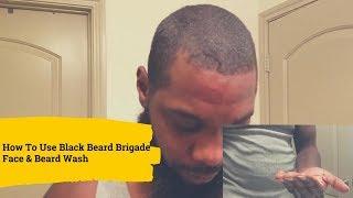 Learn How To Use Black Beard Brigade Face & Beard Wash