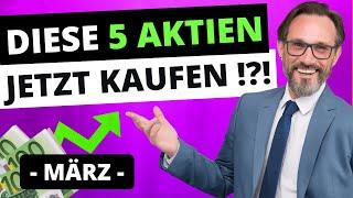 Top 5 AKTIEN im MÄRZ 2025  Jetzt günstig kaufen und Gewinne erzielen 