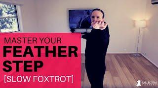 SLOW FOXTROT: Master Your Feather Step [Step, Swing, Sway Principle] | Ballroom Mastery TV