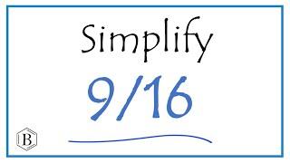 How to Simplify the Fraction 9/16