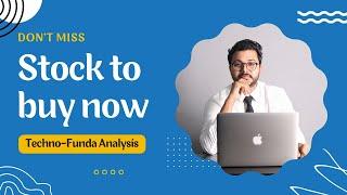 Stock to buy now - Techno-Funda Analysis | Vibhor Varshney