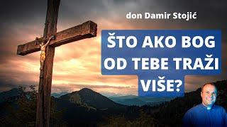 Don Damir Stojić - Što ako Bog od tebe traži više?