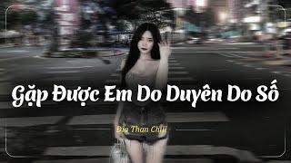 Gặp Được Em Do Duyên Do Số , Yêu Thật Ra Đáng Thương Như Vậy Lofi - Nhạc Chill Buồn 2024 - Nhạc Buồn