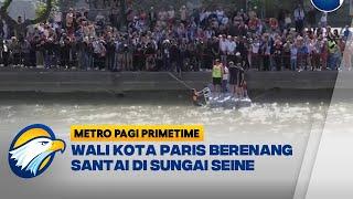 Buktikan Sungai Aman, Wali Kota Paris Berenang di Sungai Seine - [Metro Pagi Primetime]