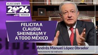 AMLO felicita a Claudia Sheinbaum, virtual ganadora de las elecciones presidenciales