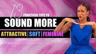 13 Practical Tips to Sound More Attractive, Soft & Feminine- How to Command Attention When you Speak