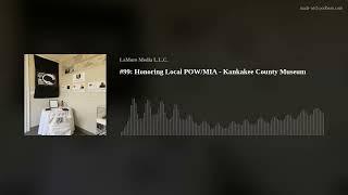 Kankakee Podcast #99: Honoring Local POW/MIA - Kankakee County Museum